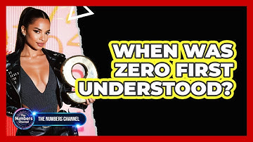 When Was Zero First Understood?