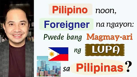FILIPINO DUAL CITIZENS, FOREIGNERS & FORMER FILIPINO CITIZENS | LAND OWNERSHIP IN THE PHILIPPINES - DayDayNews