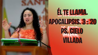 ÉL TE LLAMA. APOCALIPSIS. 3 : 20 PS. CIELO VILLADA