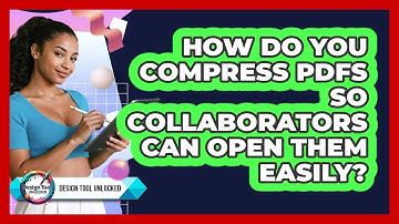How Do You Compress PDFs So Collaborators Can Open Them Easily? - Design Tool Unlocked