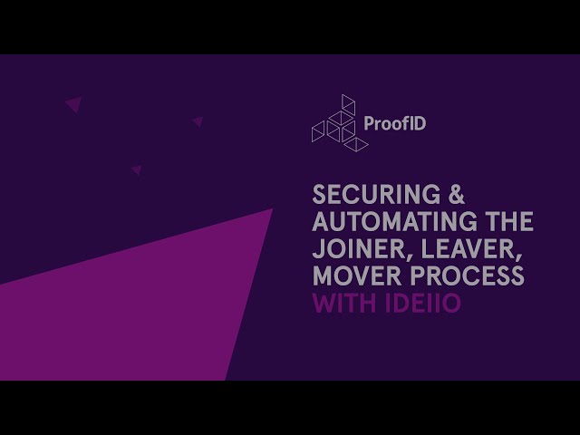 ProofID demo the joiner, leaver, mover process with identity management solution ideiio