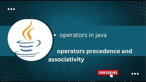 operators in java    .  operators precedence and associativity