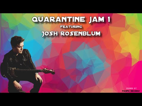 quarantine-jams-#1-w/josh-rosenblum