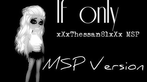 If only - MSP Version ~xXxThessan81xXx MSP