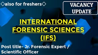 Vacancy Update International Forensic Sciences Also For Freshers