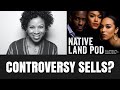 Why is native land pod getting a lot of heat