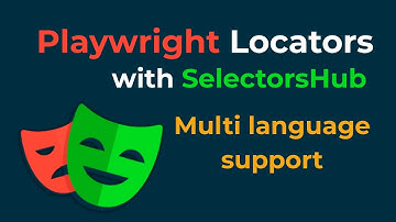 Playwright Smart Locators - Multi Language Support with SelectorsHub