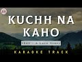 Kuchh na kaho  karaoke track  unplugged  kumar sanu  rd burman  1942  a love story