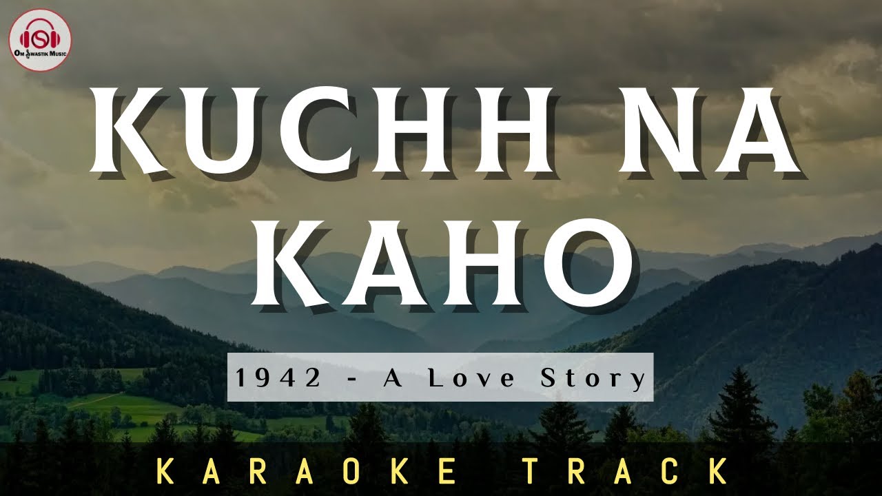 KUCHH NA KAHO   KARAOKE TRACK  Unplugged  Kumar Sanu  RD Burman  1942   A love Story