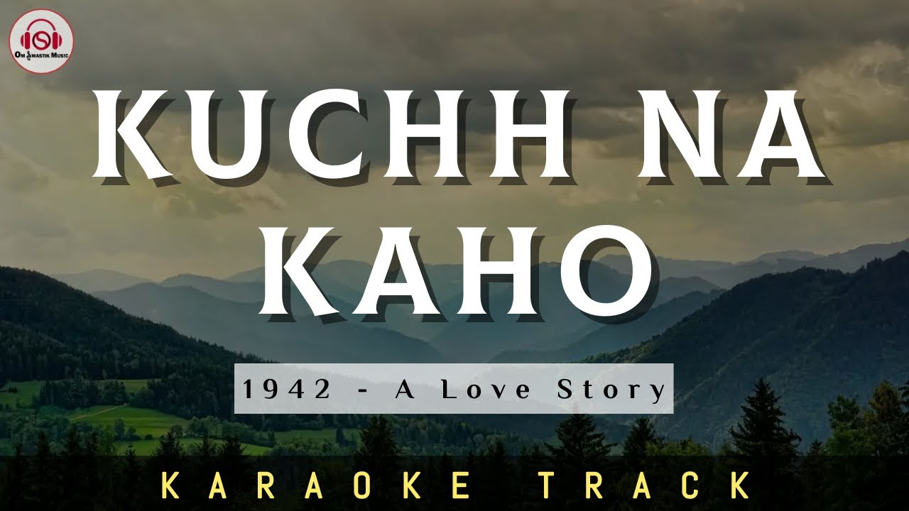KUCHH NA KAHO - KARAOKE TRACK || Unplugged | Kumar Sanu | R.D. Burman | 1942 - A love Story.