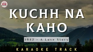 KUCHH NA KAHO - KARAOKE TRACK || Unplugged | Kumar Sanu | R.D. Burman | 1942 - A love Story.