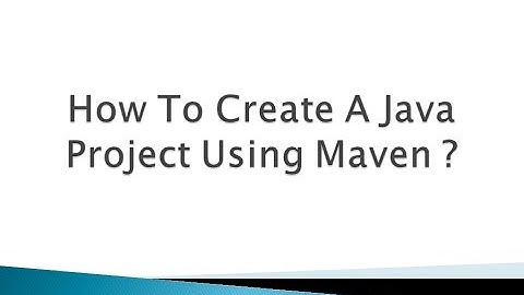 How To Create A Java Project Using Maven ?