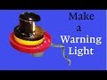 How to Make a Warning Light a.k.a Beacon Light