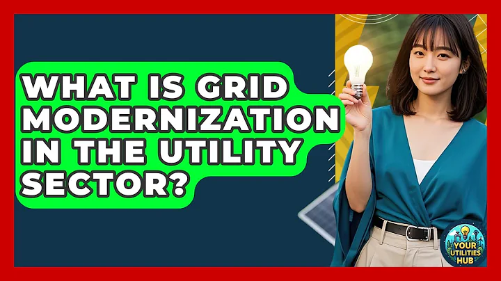What Is Grid Modernization in the Utility Sector? - Your Utilities Hub