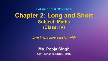Live Interaction on PMeVIDYA : Chapter2: Long and Short  Subject: Mathe Class: IV