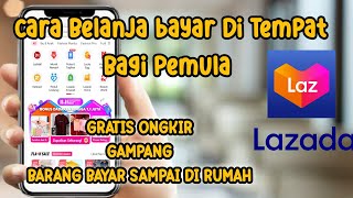 CARA BERBELANJA BAYAR DI TEMPAT/COD DI LAZADA BAGI PEMULA