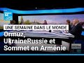 Nouveaux Affrontements à Ormuz Russes Et Ukrainiens Continuent Leurs Attaques Et Sommet En Arménie 