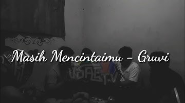 Masih Mencintaimu - Gruvi || ( Live Session Cover)