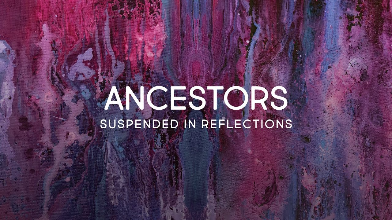 ancestors suspended in reflections full stream youtube