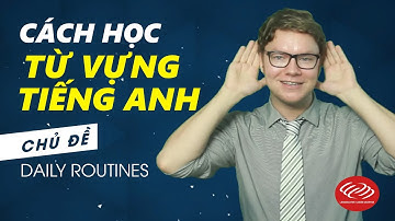 Cách học từ vựng tiếng Anh | Chủ đề Daily Routines [Từ vựng tiếng Anh theo chủ đề #1]
