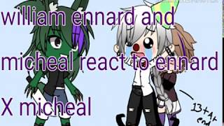 William Ennard and Micheal react Ennard X michael ~Gl