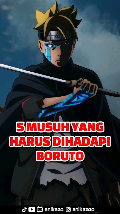 🔴5 MUSUH YANG HARUS DIHADAPI BORUTO SAAT INI ‼️ BORUTO TWO BLUE VORTEX