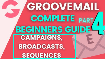 GrooveMail For Beginners - Campaigns, Broadcasts, Sequences