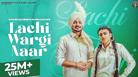 New Punjabi Song 2022 | Lachi Wargi Naar - Deep Bajwa ft Gurlez Akhtar |  Punjabi Song 2022