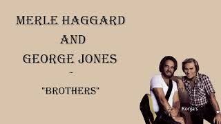 Merle Haggard and George Jones   ~ &quot;Brothers&quot;