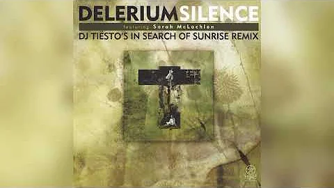 Delerium Feat. Sarah McLachlan - Silence (DJ Tiesto In Search Of Sunrise Remix)
