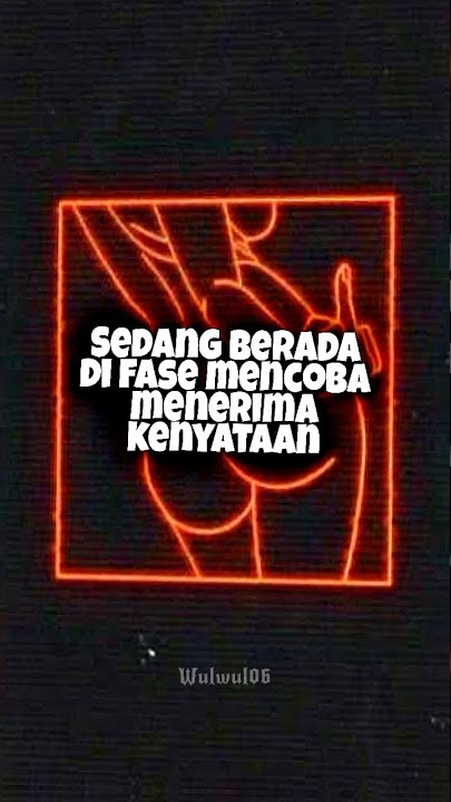 sedang berada di fase || story sad || story wa || sadgirl
