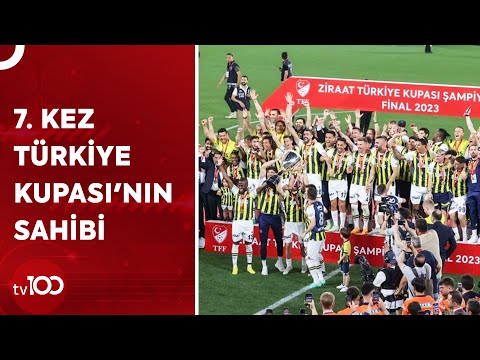 Ziraat Türkiye Kupası Şampiyonu Fenerbahçe | Tv100 Haber