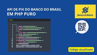 API de PIX do Banco do Brasil em PHP Puro [Atualizado 2025]