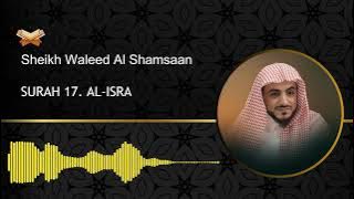 17. Surah Isra - Sheikh Waleed Al Shamsaan