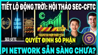 BƯỚC NGOẶT LỊCH SỬ! SEC &amp; CFTC MỞ ÁNH SÁNG XANH CRYPTO? PI NETWORK SẴN SÀNG MAINNET?