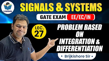 Lec 27 Problem Based on Integration & Differentiation || Signals & Systems for GATE Exam