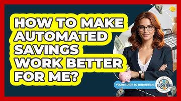 How To Make Automated Savings Work Better For Me?