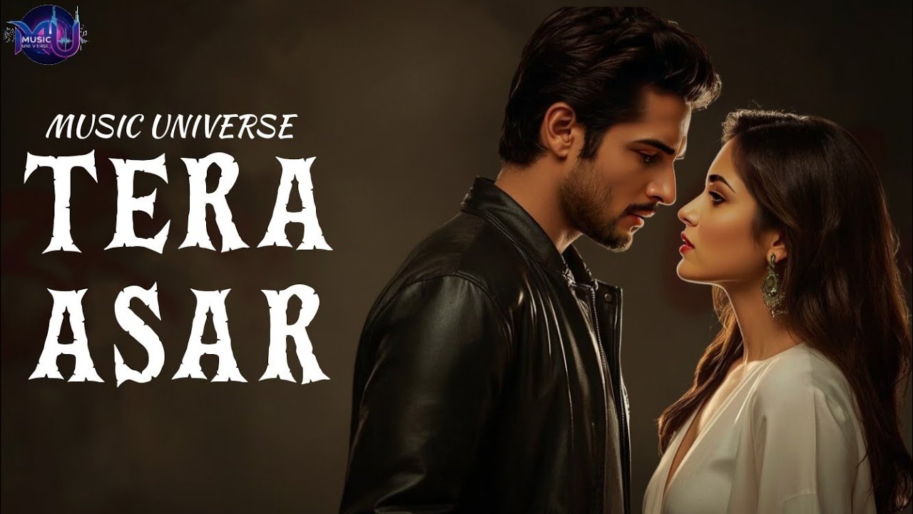 Official Song 2025 | Tera Asar | Out Now | From: Music Universe | PRESENTS 