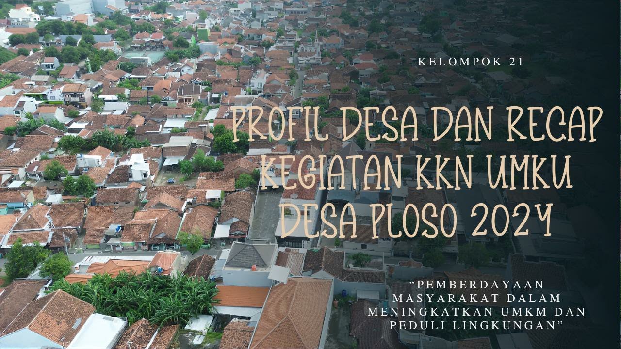 PROFIL DESA DAN RECAP KEGIATAN KKN UMKU DESA PLOSO 2024 | UNIVERSITAS MUHAMMADIYAH KUDUS
