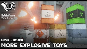 H3VR Early Access Devlog - U111e6 MOAR SPLODING THINGS