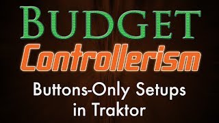Famous Budget Controllerism -- Buttons-Only Setups in Traktor Net Worth