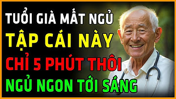 Tuổi Già Mất Ngủ Tập Động Tác Này - Chỉ 5 Phút, Ngủ Ngon Tới Sáng, SỐNG RẤT THỌ