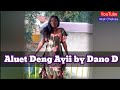 Dano d  aluet deng ayii  south sudanese music  dinka music