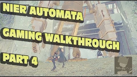 Nier Automata: Gaming Walkthrough Part 4 - 2017