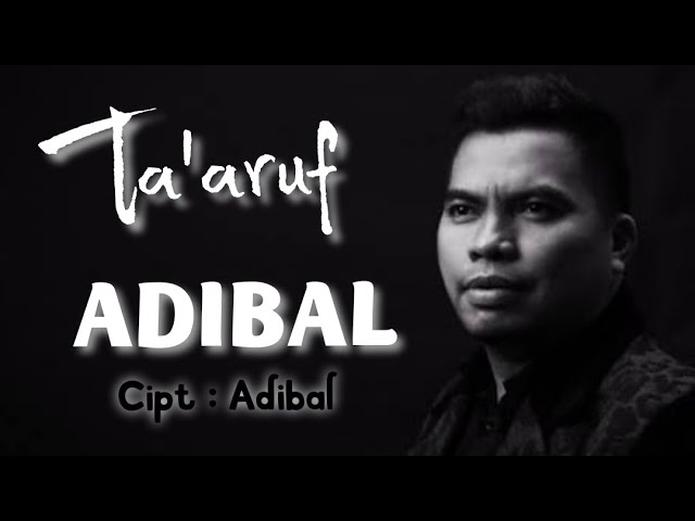 TA'ARUF (lirik) Penyanyi : ADIBAL  Cipt:ADIBAL class=