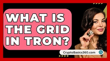 What Is the Grid in Tron? - CryptoBasics360.com