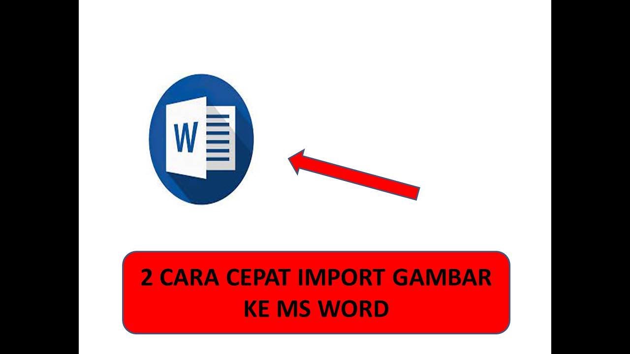 2 CARA CEPAT IMPORT GAMBAR KE MS WORD - YouTube