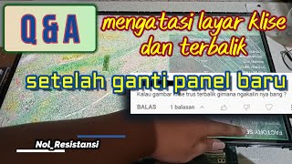 Mengatasi Tampilan Layar Klise dan Terbalik Setelah Ganti Panel Layar | Layar Klise dan Terbalik