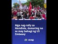 Mga nag-rally sa Mendiola, dumating na sa may bahagi ng US Embassy