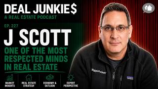 Episode 227: J Scott - One of the Most Respected Minds in Real Estate